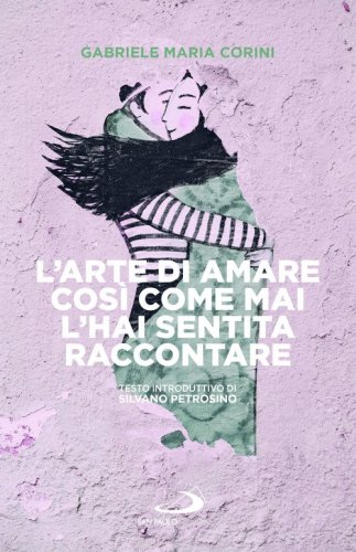 L'arte di amare cos&igrave; come mai l'hai sentita raccontare