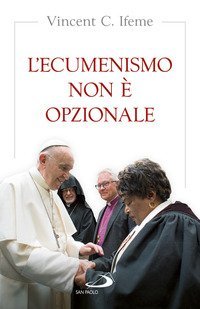 L'ecumenismo non &egrave; opzionale