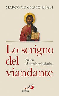 Lo scrigno del viandante. Sintesi di morale cristologica - SINTESI DI MORALE CRISTOLOGICA