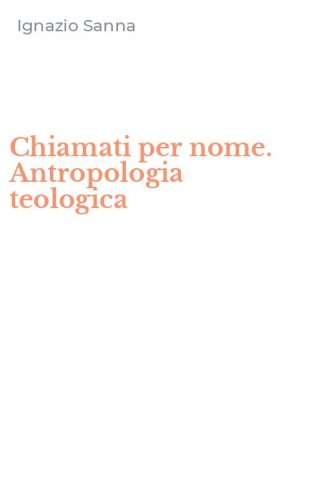 Chiamati per nome. Antropologia teologica
