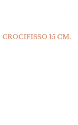 CROCIFISSO 15 CM.