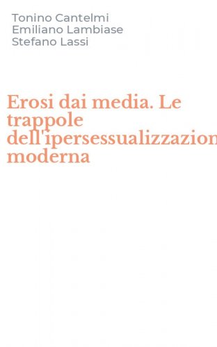 Erosi dai media. Le trappole dell'ipersessualizzazione moderna