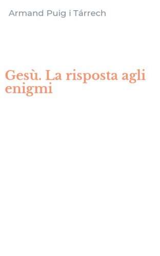 Ges&ugrave;. La risposta agli enigmi