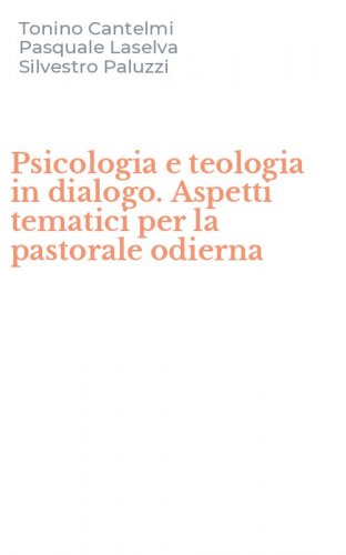 Psicologia e teologia in dialogo. Aspetti tematici per la pastorale odierna