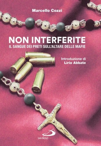 Non interferite. Il sangue dei preti sull'altare delle mafie