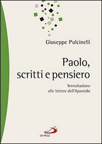 Paolo, scritti e pensiero. Introduzione alle lettere dell'apostolo - INTRODUZIONE ALLE LETTERE DELL'APOSTOLO