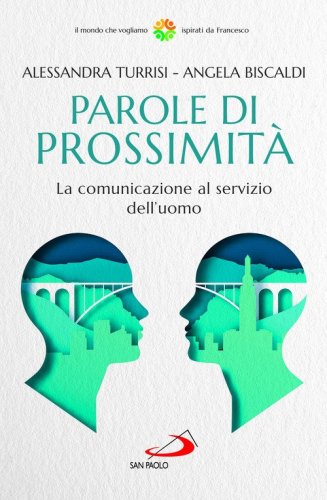 Parole di prossimit&agrave;. La comunicazione al servizio dell'uomo