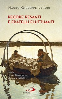 Pecore pesanti e fratelli fluttuanti. La via di san Benedetto alla cura dell'altro - DELL'ALTRO