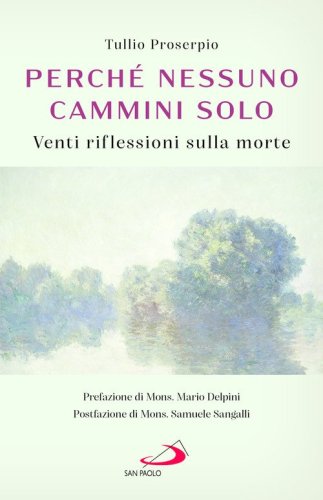 Perch&eacute; nessuno cammini solo. Venti riflessioni sulla morte
