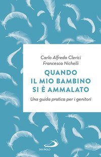 Quando il mio bambino si &egrave; ammalato. Una guida pratica per i genitori