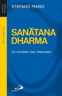 Sanatana-Dharma. Un incontro con l'induismo - UN INCONTRO CON L'INDUISMO