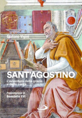 Sant'Agostino. L'avventura della grazia e della carit&agrave;