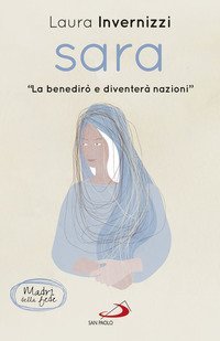 Sara. &laquo;La benedir&ograve; e diventer&ograve; nazioni&raquo;