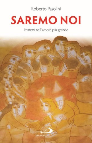 Saremo noi. Immersi nell'amore pi&ugrave; grande