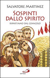 Sospinti dallo spirito. Ripartiamo dal Cenacolo - RIPARTIAMO DAL CENACOLO