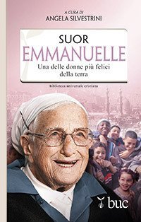 Suor Emmanuelle. Una delle donne pi&ugrave; felici della terra - UNA DELLE DONNE PIU' FELICI DELLA TERRA