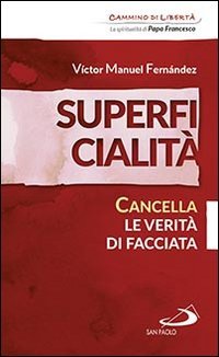 Superficialit&agrave;. Cancella le verit&agrave; di facciata - CANCELLA LE VERITA' DI FACCIATA