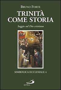Trinit&agrave; come storia. Saggio sul Dio cristiano