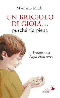Un briciolo di gioia... purch&eacute; sia piena