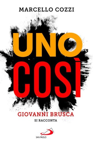 Uno cos&igrave;. Giovanni Brusca si racconta