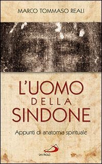 L'uomo della Sindone. Appunti di anatomia spirituale - APPUNTI DI ANATOMIA SPIRITUALE