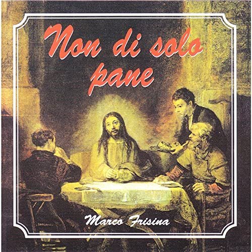 NON DI SOLO PANE - MARCO FRISINA