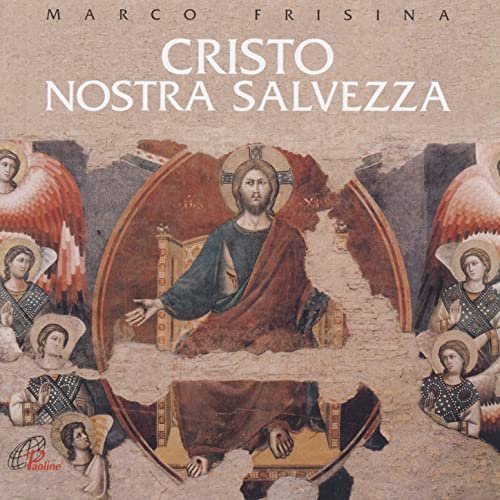 CRISTO NOSTRA SALVEZZA - MARCO FRISINA