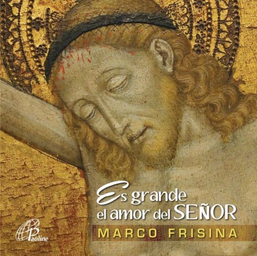 ES GRANDE EL AMOR DEL SENOR. CANTOS PARA LES CELEBRACIONES - MARCO FRISINA