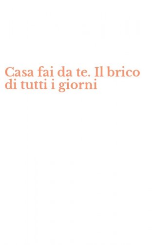 Casa fai da te. Il brico di tutti i giorni