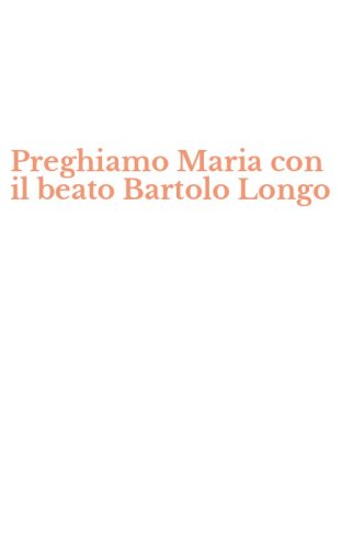 Preghiamo Maria con il beato Bartolo Longo