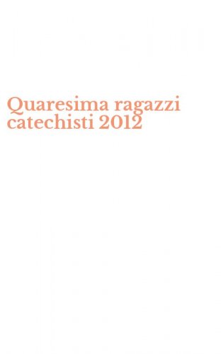 Quaresima ragazzi catechisti 2012