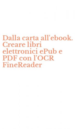 Dalla carta all'ebook. Creare libri elettronici ePub e PDF con l'OCR FineReader