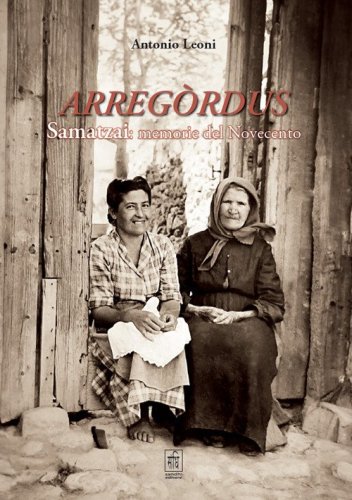 Arreg&ograve;rdus Samatzai: memorie del Novecento