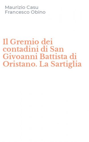 Il Gremio dei contadini di San Givoanni Battista di Oristano. La Sartiglia