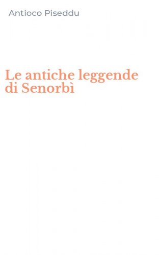 Le antiche leggende di Senorb&igrave;