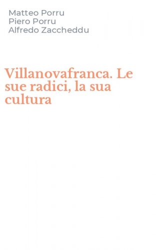 Villanovafranca. Le sue radici, la sua cultura