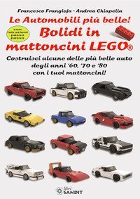 Bolidi in mattoncini Lego&reg;. Le automobili pi&ugrave; belle! Costruisci alcune delle pi&ugrave; belle auto degli anni '60, '70 e '80 con i tuoi mattoncini! Con istruzioni passo-passo