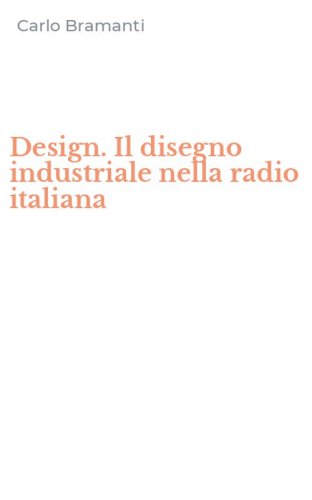 Design. Il disegno industriale nella radio italiana