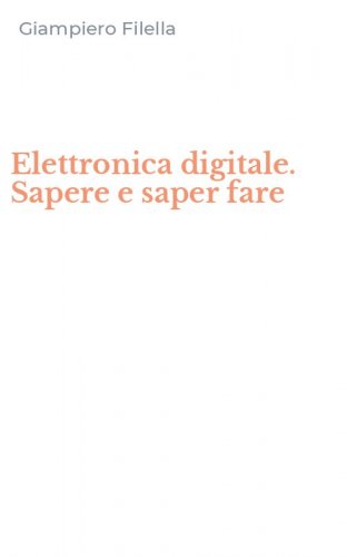 Elettronica digitale. Sapere e saper fare