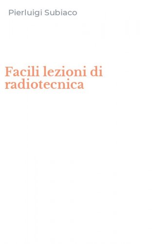 Facili lezioni di radiotecnica