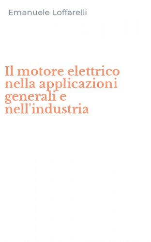Il motore elettrico nella applicazioni generali e nell'industria