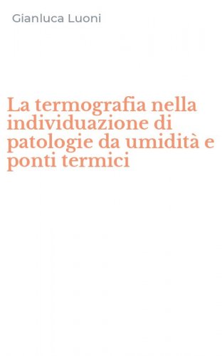 La termografia nella individuazione di patologie da umidit&agrave; e ponti termici
