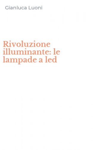Rivoluzione illuminante: le lampade a led