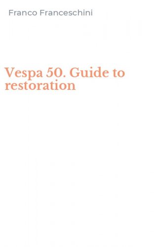 Vespa 50. Guide to restoration