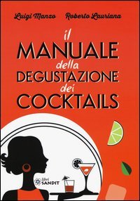 Il manuale della degustazione dei cocktails
