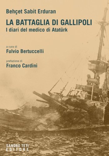 La battaglia di Gallipoli. I diari del medico di Atat&uuml;rk