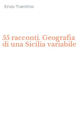 55 racconti. Geografia di una Sicilia variabile