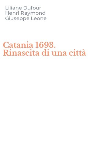 Catania 1693. Rinascita di una citt&agrave;