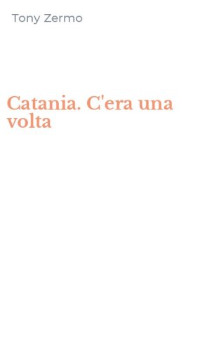 Catania. C'era una volta