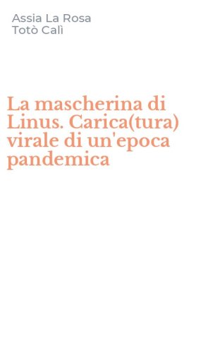 La mascherina di Linus. Carica(tura) virale di un'epoca pandemica